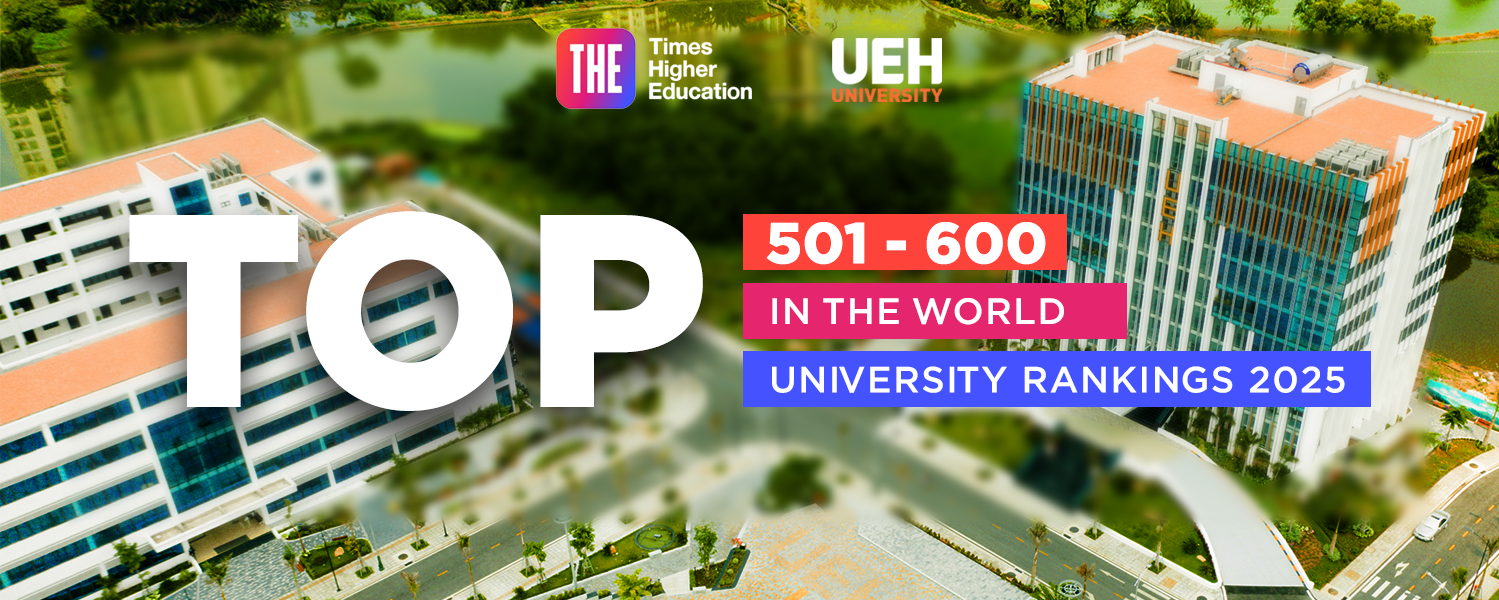 UEH and the Internationalization Journey to Top 501-600 World Universities: Promoting Internal Strength - Sustainable Action