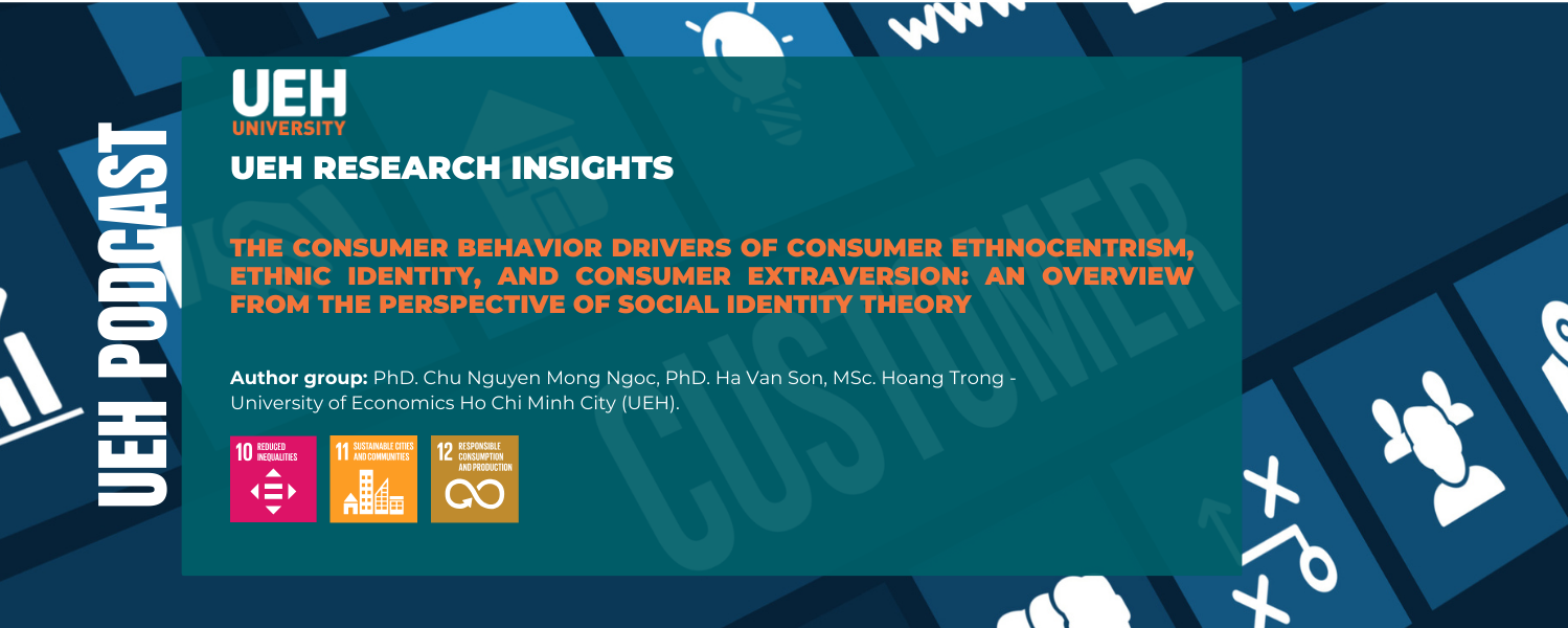 [Podcast] The consumer behavior drivers of consumer ethnocentrism, ethnic identity, and consumer extraversion: An overview from the perspective of social identity theory