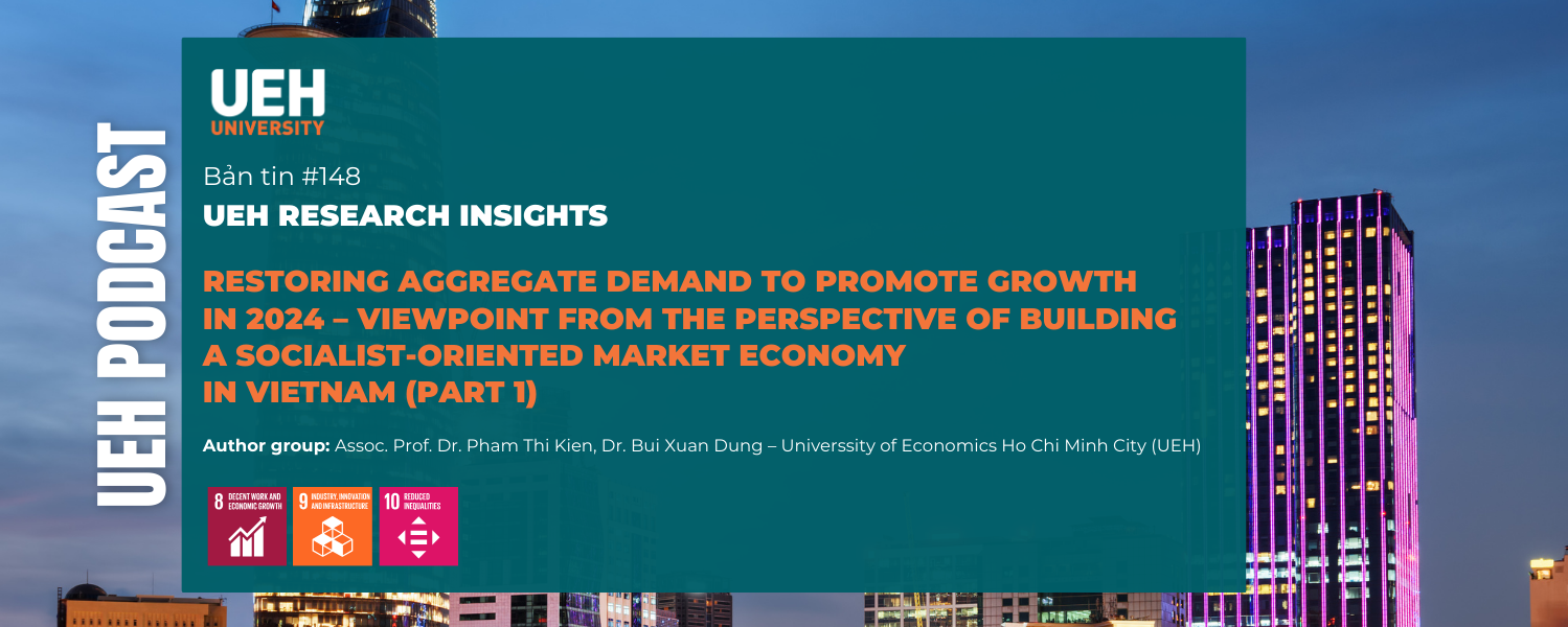 [Podcast] Restoring aggregate demand to promote growth in 2024 – Viewpoint from the perspective of building a socialist-oriented market economy in Vietnam (Part 1)