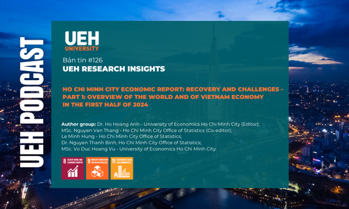 [Podcast] Ho Chi Minh City Economic Report: Recovery and Challenges – Part 1: Overview of the world and of Vietnam economy in the first half of 2024